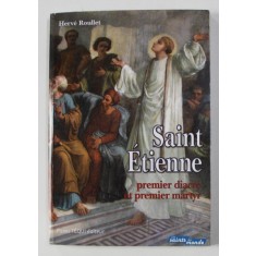 SAINT ETIENNE - PREMIER DIACRE ET PREMIER MARTYR par HERVE ROULLET , 2006