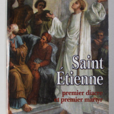 SAINT ETIENNE - PREMIER DIACRE ET PREMIER MARTYR par HERVE ROULLET , 2006