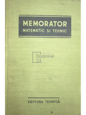 Nicolae Mihăilescu (coord.) - Memorator matematic și tehnic (editia 1955) foto
