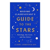 Madame Clairevoyant&#039;s Guide to the Stars