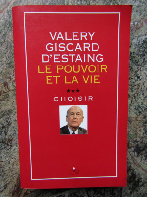 Valery Giscard d Estaing - Le pouvoir et la vie (volumul 3 ) foto