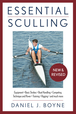 Essential Sculling: An Introduction to Basic Strokes, Equipment, Boat Handling, Technique, and Power foto