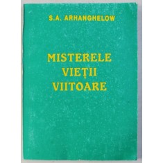 MISTERELE VIETII VIITOARE de S.A . ARHANGHELOW , 1997