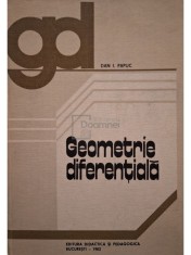 Dan I. Papuc - Geometrie diferentiala (Editia: 1982) foto