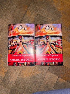 Dumitru Popescu - Amurg istoric (2 volume) - dedicatie foto