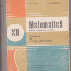 ELEMENTE DE ANALIZA MATEMATICA CLASA A XII A ,N.Boboc,I.Colojoara