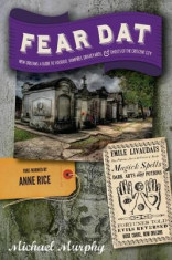 Fear Dat New Orleans: A Guide to the Voodoo, Vampires, Graveyards &amp;amp; Ghosts of the Crescent City foto