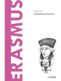 Descopera filosofia. Erasmus. Umanismul la rascruce/Jorge Ledo