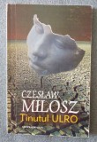 Czeslaw Milosz - &Aring;&cent;inutul Ulro: eseuri