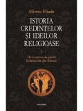 Cumpara ieftin Istoria credintelor si ideilor religioase. De la epoca de piatra la misterele din Eleusis. Volumul I/Mircea Eliade