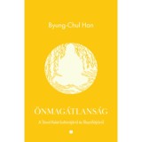 &Ouml;nmag&aacute;tlans&aacute;g - A T&aacute;vol-Kelet kult&uacute;r&aacute;j&aacute;r&oacute;l &eacute;s filoz&oacute;fi&aacute;j&aacute;r&oacute;l - Byung-Chul Han