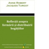 Reflectii asupra formarii si distribuirii bogatiilor - Gabriel Mursa, Anne Robert Jacques Turgot