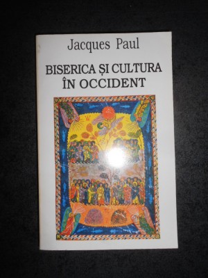 JACQUES PAUL - BISERICA SI CULTURA IN OCCIDENT volumul 2 foto