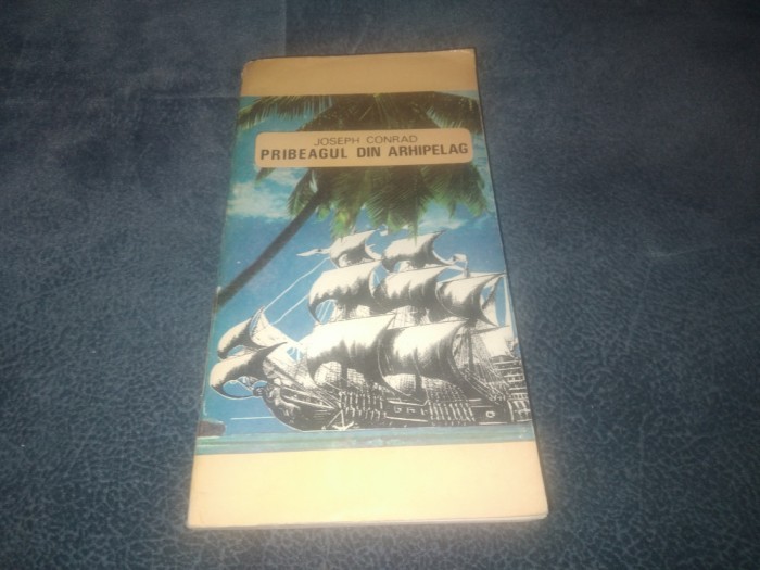JOSEPH CONRAD - PRIBEAGUL DIN ARHIPELAG