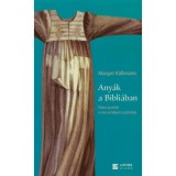 Any&aacute;k a Bibli&aacute;ban - H&uacute;sz portr&eacute; a ma embere sz&aacute;m&aacute;ra - Margot K&auml;&szlig;mann