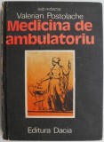 Medicina de ambulatoriu - Valerian Postolache - Carte Medicina
