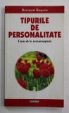 TIPURILE DE PERSONALITATE - CUM SA LE RECUNOASTEM de BERNARD RAQUIN , ANII &#039; 2000 , PREZINTA SUBLINIERI CU PIXUL *