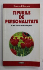 TIPURILE DE PERSONALITATE - CUM SA LE RECUNOASTEM de BERNARD RAQUIN , ANII &#039; 2000 , PREZINTA SUBLINIERI CU PIXUL *