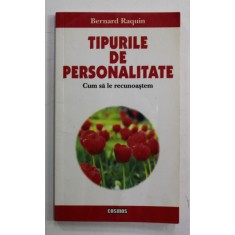 TIPURILE DE PERSONALITATE - CUM SA LE RECUNOASTEM de BERNARD RAQUIN , ANII &#039; 2000 , PREZINTA SUBLINIERI CU PIXUL *