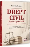 Drept civil. Partea generala. Curs universitar. Sinteze. Teste de autoevaluare - Lucretia Dogaru