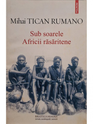 Mihai Tican Rumano - Sub soarele Africii rasaritene (editia 2015) foto