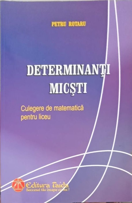 DETERMINANTI MICSTI. CULEGERE DE MATEMATICA PENTRU LICEU. CULEGERE DE MATEMATICA PENTRU LICEU-PETRU ROTARU-238911