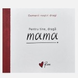 Carte \"Pentru Tine, Draga Mama\"