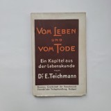 Dr. E. Teichmann, Vom Leben unde vom Tode: ein kapitel aus der Lebenskunde / Despre viata si moarte: un capitol din studiul vietii, Stuttgart, 1905