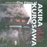 The Films of Akira Kurosawa, Third Edition, Expanded and Updated | Donald Richie, University Of California Press