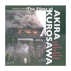 The Films of Akira Kurosawa, Third Edition, Expanded and Updated | Donald Richie