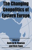 The changing geopolitics of Eastern Europe / A. H. Dawson, Rick Fawn (eds.)