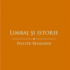 Limbaj si istorie | Walter Benjamin