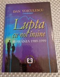 Lupta cu noi insine Romania 1989 - 1999 Dan Voiculescu