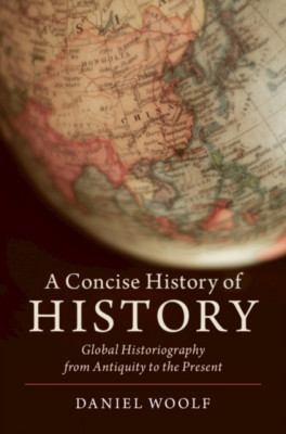 A Concise History of History: Global Historiography from Antiquity to the Present foto