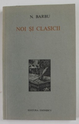 NOI SI CLASICII de N. BARBU , 1975 foto