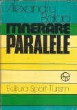 Cumpara ieftin Itinerare paralele - Alexandru Balaci