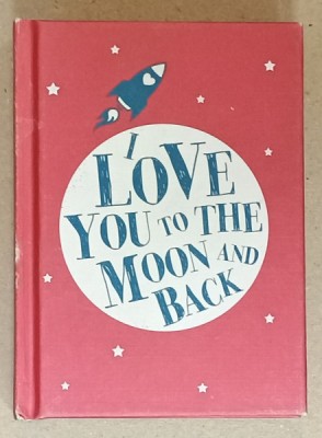I LOVE YOU TO THE MOON AND BACK , 2014 foto