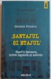 " SANTAJUL SI ETAJUL " PAMFIL SEICARU , INTRE LEGENDA SI ADEVAR de GEORGE STANCA , 2012