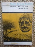 PERSII, ANTIGONA, TROIENELE-ESCHIL, SOFOCLE, EURIPIDE