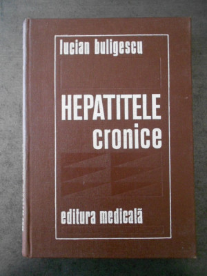 LUCIAN BULIGESCU - HEPATITELE CRONICE foto