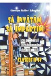 Sa invatam sa impartim - Clasele 2-4 - Gheorghe Adalbert Schneider