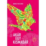 Ak&aacute;r egy kismad&aacute;r - Marie Pavlenko