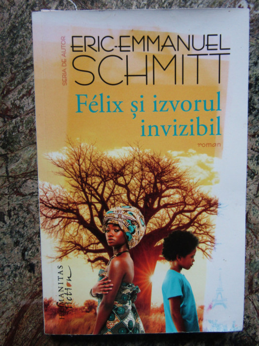 Felix si izvorul invizibil - Eric-Emmanuel Schmitt