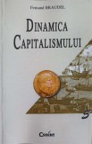 Dinamica Capitalismului - Fernand Braudel, Corint 2001, Economie, Marketing, Carte in Romana