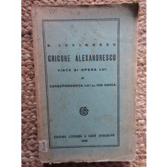 E. LOVINESCU - GRIGORE ALEXANDRESCU. VIATA SI OPERA LUI (1928)