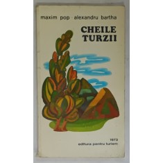 CHEILE TURZII ,GHID TURISTIC de MAXIM POP si ALEXANDRU BARTHA , 1973