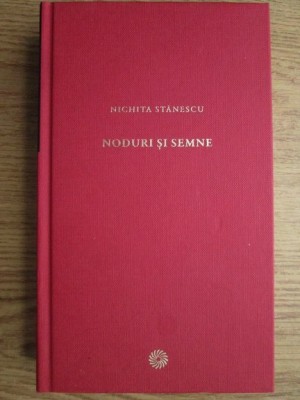 Nichita Stanescu - Noduri si semne (2010, editie cartonata) foto