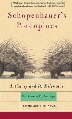 Schopenhauer&#039;s Porcupines: Intimacy and Its Dilemmas: Five Stories of Psychotherapy