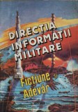 DIRECTIA INFORMATII MILITARE INTRE FICTIUNE SI ADEVAR-EMIL BURGHELEA, MIHAI DRANGA SI COLAB.-256660