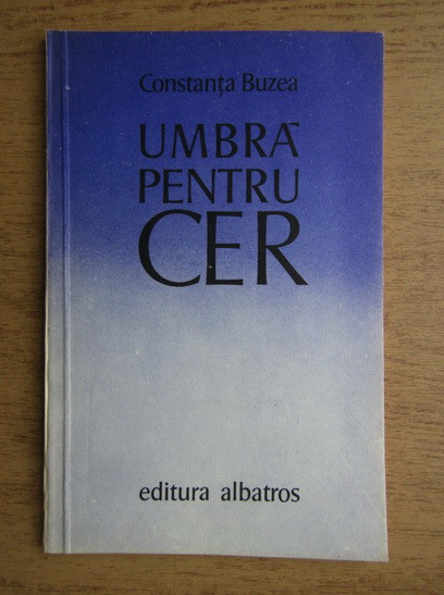 Constanta Buzea - Umbra pentru cer (1981, cu autograful si dedicatia autoarei)